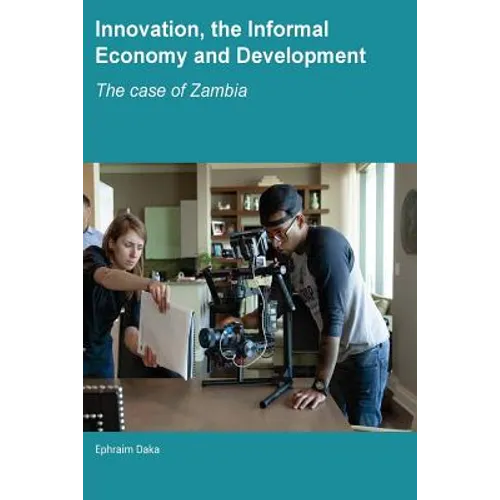 Innovation, the Informal Economy and Development: The Case of Zambia