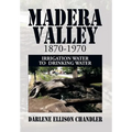 Madera Valley 1870-1970: Irrigation Water to Drinking Water