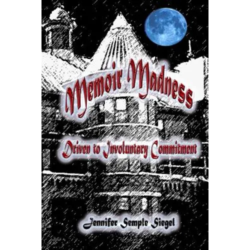 Memoir Madness: Driven to Involuntary Commitment