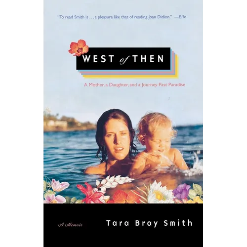 West of Then: A Mother, a Daughter, and a Journey Past Paradise