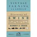 Diseases of Swine - With Special Reference to the Preventive Measures of Disease