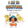 I Am in Control! My Anger is Important.