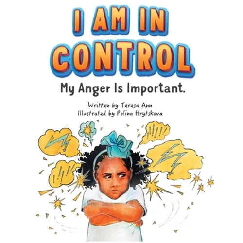 I Am in Control! My Anger is Important.