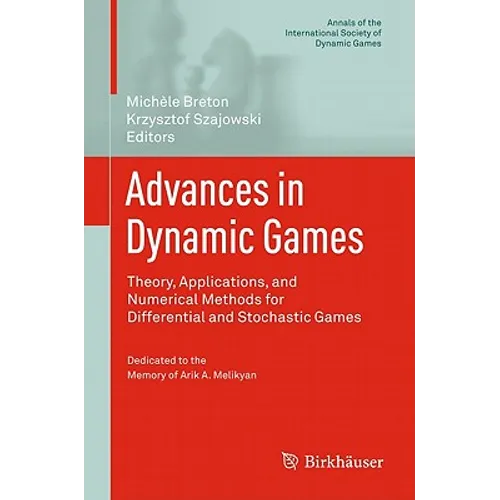 Advances in Dynamic Games: Theory, Applications, and Numerical Methods for Differential and Stochastic Games