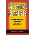 Tax Smarts for Artists: Accounting Secrets, Surprises & Essentials