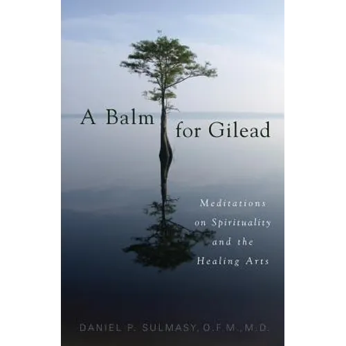 A Balm for Gilead: Meditations on Spirituality and the Healing Arts