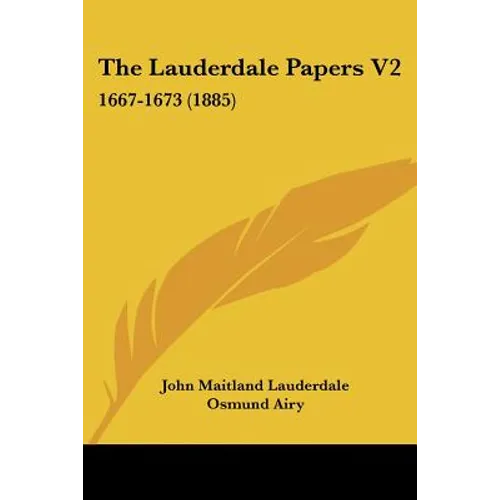 The Lauderdale Papers V2: 1667-1673 (1885)