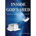 Inside God's Shed: Memoirs of an Intensive Care Specialist