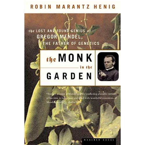 The Monk in the Garden: The Lost and Found Genius of Gregor Mendel, the Father of Genetics