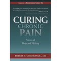 Curing Chronic Pain: Stories of Hope and Healing
