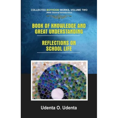 Book of Knowledge and Great Understanding: Collected Boyhood Works. Volume Two