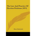 The Law And Practice Of Election Petitions (1874)