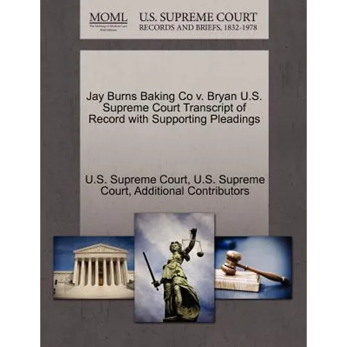 Jay Burns Baking Co V. Bryan U.S. Supreme Court Transcript of Record with Supporting Pleadings