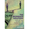 The Moderate Solution: How We Can Balance the Federal Budget (And It Isn't Even That Hard)
