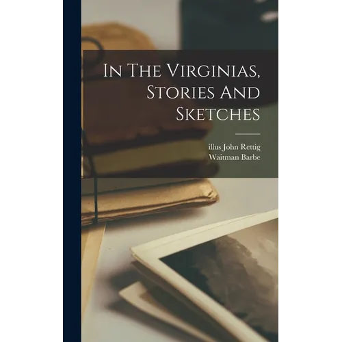 In The Virginias, Stories And Sketches