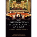 The United Nations Security Council and War: The Evolution of Thought and Practice Since 1945