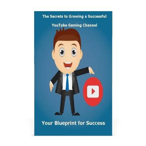 The Secrets to Growing a Successful Youtube Gaming Channel: Your Blueprint for Success