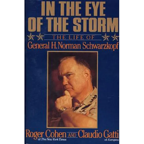 In the Eye of the Storm: The Life of General H. Norman Schwarzkopf