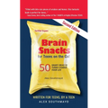 Brain Snacks for Teens on the Go! Second Edition: 50 Smart Ideas To Turbo-Charge Your Life