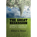 The Great Recession: Market Failure or Policy Failure?