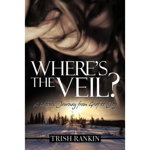 Where's the Veil?: A Widow's Journey from Grief to Joy
