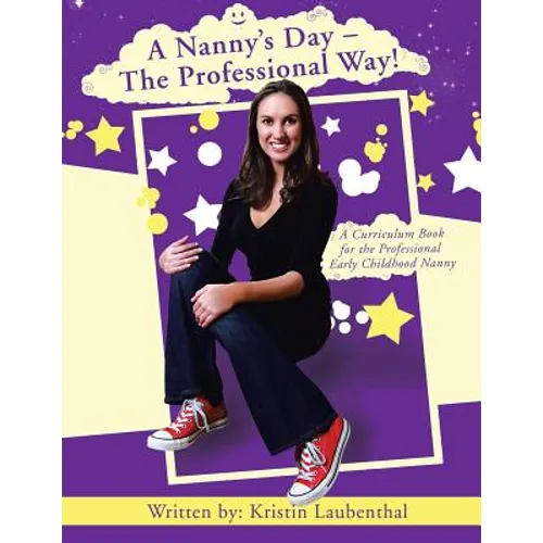 A Nanny's Day - The Professional Way!: A Curriculum Book for the Professional Early Childhood Nanny