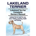 Lakeland Terrier. Lakeland Terrier Complete Owners Manual. Lakeland Terrier book for care, costs, feeding, grooming, health and training.