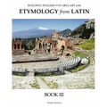 Building English Vocabulary with Etymology from Latin Book III