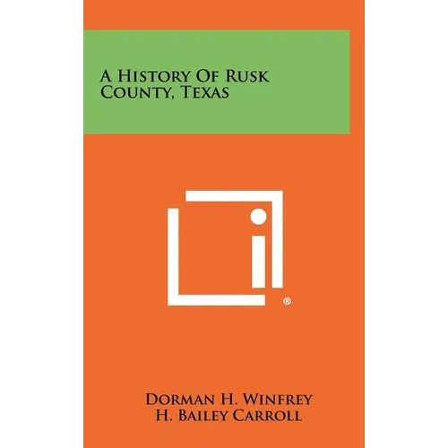 A History Of Rusk County, Texas