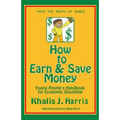 How to Earn and Save Money: Young Peoples Guide to Economic Discipline