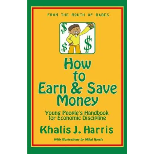 How to Earn and Save Money: Young Peoples Guide to Economic Discipline