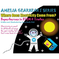 Amelia Gearheart Series: Where Does Electricity Come From?