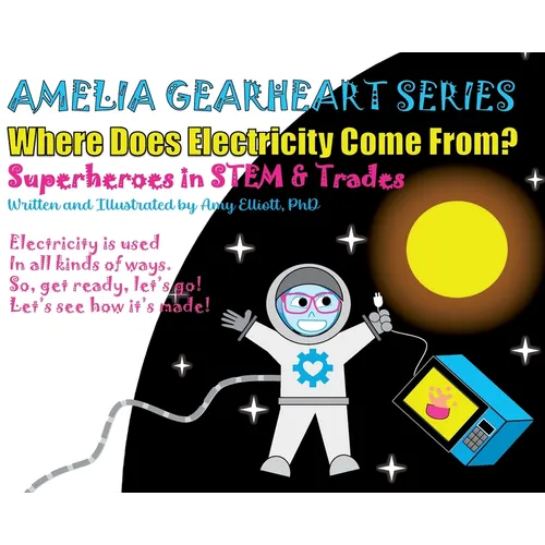 Amelia Gearheart Series: Where Does Electricity Come From?