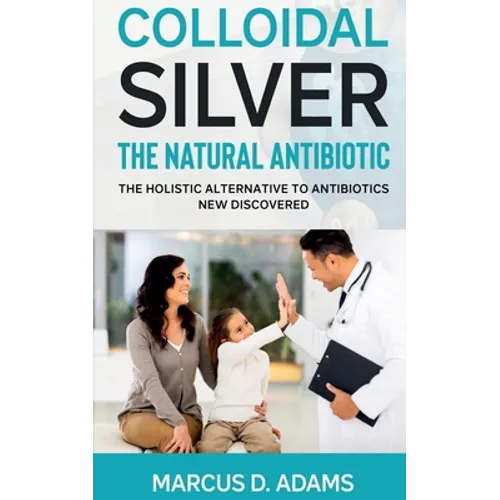 Colloidal Silver - The Natural Antibiotic