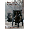 Letting Go of the Reins: The true story of a man who left the Amish and the woman who helped him