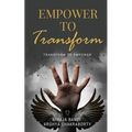 Empower to Transform: Transform to Empower