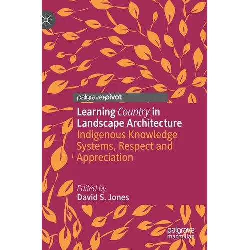 Learning Country in Landscape Architecture: Indigenous Knowledge Systems, Respect and Appreciation