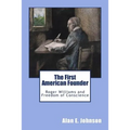 The First American Founder: Roger Williams and Freedom of Conscience