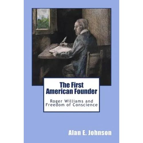 The First American Founder: Roger Williams and Freedom of Conscience