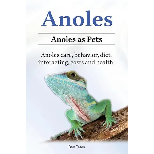 Anoles. Anoles as Pets. Anoles care, behavior, diet, interacting, costs and health.