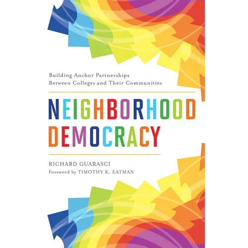 Neighborhood Democracy: Building Anchor Partnerships Between Colleges and Their Communities