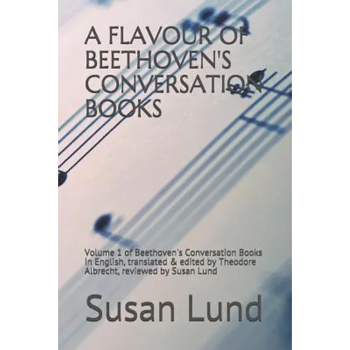 A Flavour of Beethoven's Conversation Books: Volume 1 of Beethoven's Conversation Books in English, translated & edited by Theodore Albrecht, reviewed