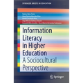 Information Literacy in Higher Education: A Sociocultural Perspective
