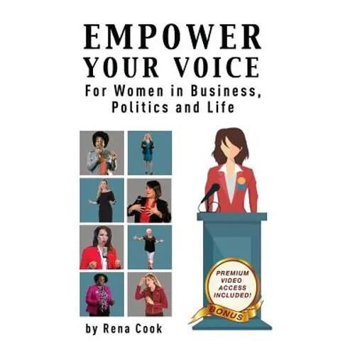 Empower your Voice: For Women in Business, Politics and Life