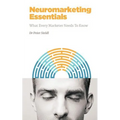 Neuromarketing Essentials: What Every Marketer Needs to Know