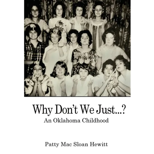 Why Don't We Just...?: An Oklahoma Childhood