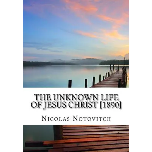 The Unknown Life of Jesus Christ [1890]