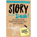 Story Dash: Find, Develop, and Activate Your Most Valuable Business Stories . . . in Just a Few Hours