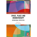 Space, Place and Dramatherapy: International Perspectives