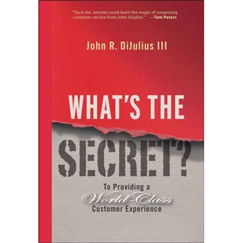 What's the Secret?: To Providing a World-Class Customer Experience